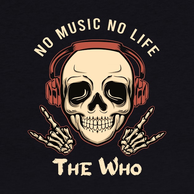 No music no life thewho by PROALITY PROJECT